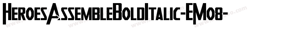 HeroesAssembleBoldItalic-EMo8字体转换