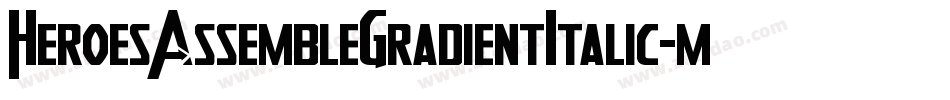 HeroesAssembleGradientItalic-mzX2字体转换