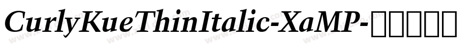 CurlyKueThinItalic-XaMP字体转换