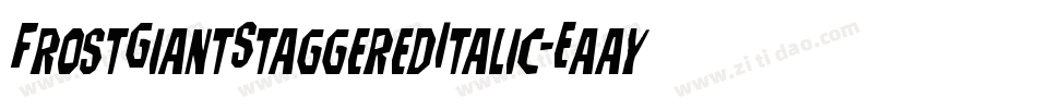 FrostGiantStaggeredItalic-EaayW字体转换 FrostGiantStaggeredItalic-EaayW字体转换