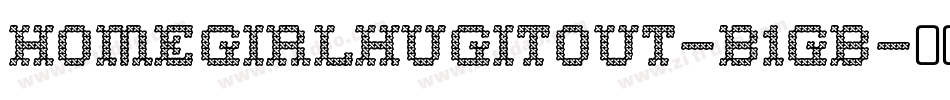 Homegirlhugitout-B1gB字体转换
