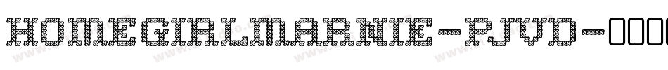 Homegirlmarnie-pjvd字体转换