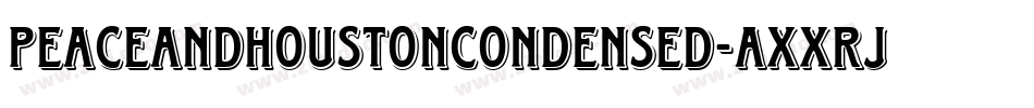 PeaceAndHoustonCondensed-axxRJ字体转换
