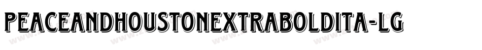 PeaceAndHoustonExtraBoldIta-lggmD字体转换
