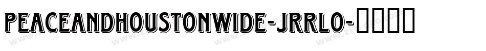 PeaceAndHoustonWide-JRRLo字体转换