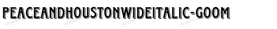 PeaceAndHoustonWideItalic-GOOmP字体转换