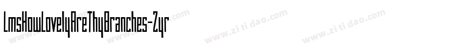 LmsHowLovelyAreThyBranches-Zyrz字体转换