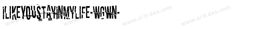 ILikeYouStayInMyLife-wgwn字体转换