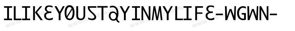 ILikeYouStayInMyLife-wgwn字体转换