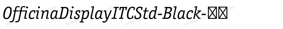 OfficinaDisplayITCStd-Black字体转换