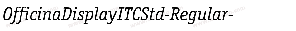 OfficinaDisplayITCStd-Regular字体转换