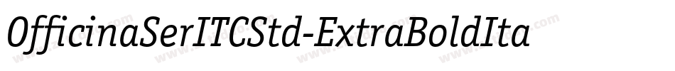 OfficinaSerITCStd-ExtraBoldIta字体转换