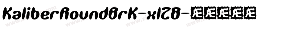 KaliberRoundBrk-xl28字体转换 KaliberRoundBrk-xl28字体转换