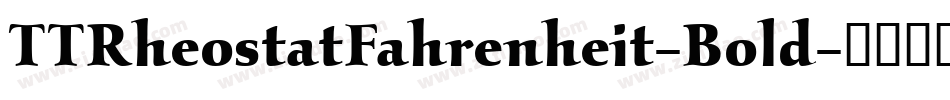 TTRheostatFahrenheit-Bold字体转换