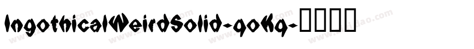 IngothicalWeirdSolid-qoKq字体转换