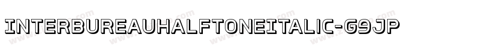 InterBureauHalftoneItalic-G9JP字体转换