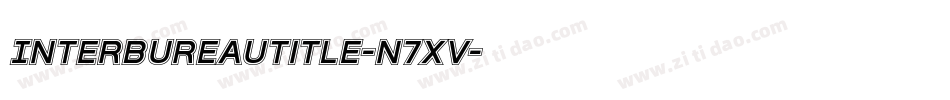 InterBureauTitle-n7xV字体转换 InterBureauTitle-n7xV字体转换