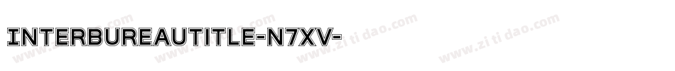InterBureauTitle-n7xV字体转换 InterBureauTitle-n7xV字体转换