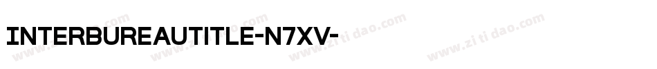 InterBureauTitle-n7xV字体转换 InterBureauTitle-n7xV字体转换