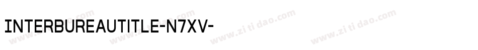 InterBureauTitle-n7xV字体转换 InterBureauTitle-n7xV字体转换