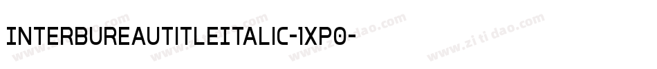 InterBureauTitleItalic-1xP0字体转换 InterBureauTitleItalic-1xP0字体转换