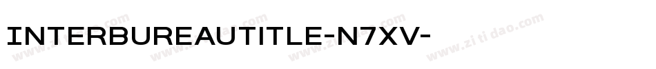 InterBureauTitle-n7xV字体转换 InterBureauTitle-n7xV字体转换