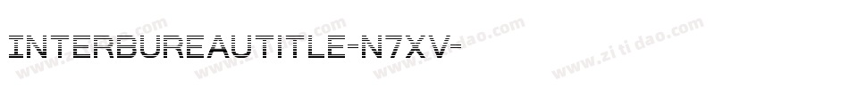 InterBureauTitle-n7xV字体转换 InterBureauTitle-n7xV字体转换
