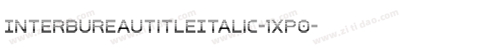 InterBureauTitleItalic-1xP0字体转换 InterBureauTitleItalic-1xP0字体转换