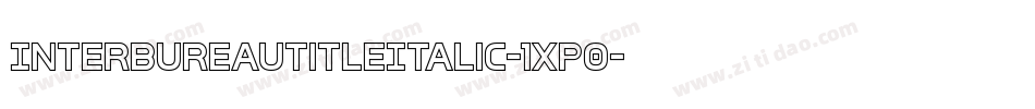 InterBureauTitleItalic-1xP0字体转换 InterBureauTitleItalic-1xP0字体转换