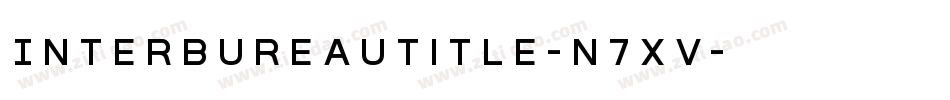 InterBureauTitle-n7xV字体转换 InterBureauTitle-n7xV字体转换