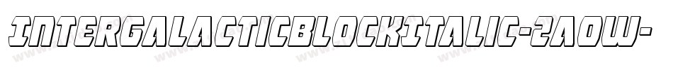 IntergalacticBlockItalic-2aow字体转换 IntergalacticBlockItalic-2aow字体转换
