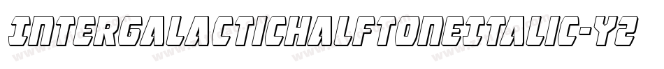 IntergalacticHalftoneItalic-YZ44字体转换 IntergalacticHalftoneItalic-YZ44字体转换