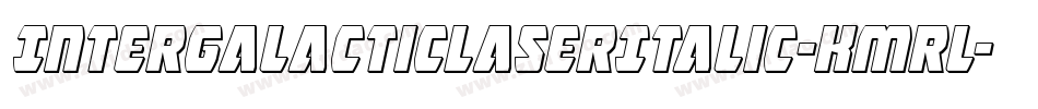 IntergalacticLaserItalic-Kmrl字体转换 IntergalacticLaserItalic-Kmrl字体转换
