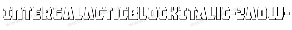 IntergalacticBlockItalic-2aow字体转换 IntergalacticBlockItalic-2aow字体转换