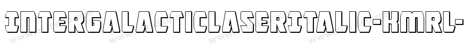 IntergalacticLaserItalic-Kmrl字体转换 IntergalacticLaserItalic-Kmrl字体转换