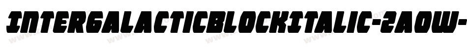 IntergalacticBlockItalic-2aow字体转换 IntergalacticBlockItalic-2aow字体转换