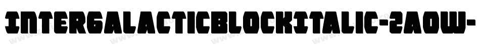 IntergalacticBlockItalic-2aow字体转换 IntergalacticBlockItalic-2aow字体转换