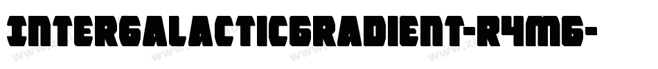 IntergalacticGradient-R4m6字体转换