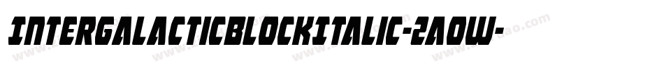 IntergalacticBlockItalic-2aow字体转换 IntergalacticBlockItalic-2aow字体转换