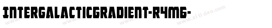 IntergalacticGradient-R4m6字体转换