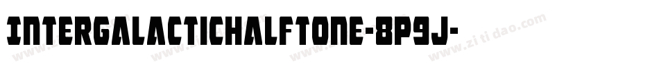IntergalacticHalftone-8p9J字体转换 IntergalacticHalftone-8p9J字体转换