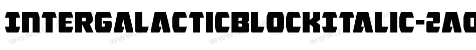 IntergalacticBlockItalic-2aow字体转换 IntergalacticBlockItalic-2aow字体转换