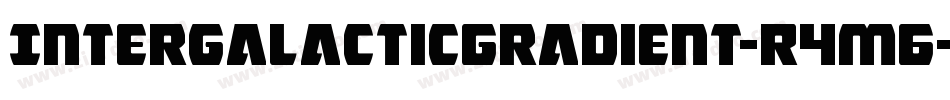 IntergalacticGradient-R4m6字体转换