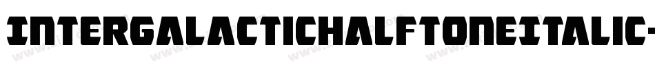 IntergalacticHalftoneItalic-YZ44字体转换 IntergalacticHalftoneItalic-YZ44字体转换