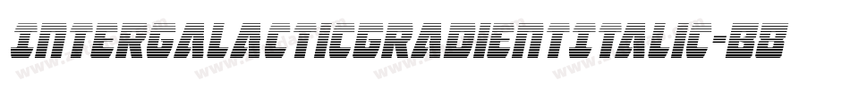 IntergalacticGradientItalic-B8J8字体转换 IntergalacticGradientItalic-B8J8字体转换
