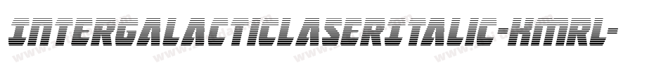 IntergalacticLaserItalic-Kmrl字体转换 IntergalacticLaserItalic-Kmrl字体转换