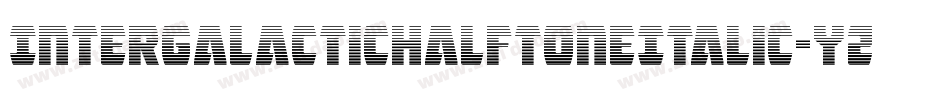 IntergalacticHalftoneItalic-YZ44字体转换 IntergalacticHalftoneItalic-YZ44字体转换