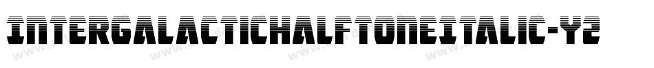IntergalacticHalftoneItalic-YZ44字体转换 IntergalacticHalftoneItalic-YZ44字体转换