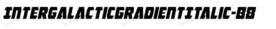 IntergalacticGradientItalic-B8J8字体转换 IntergalacticGradientItalic-B8J8字体转换