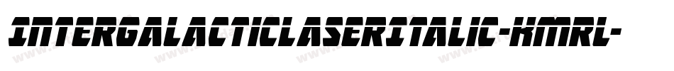 IntergalacticLaserItalic-Kmrl字体转换 IntergalacticLaserItalic-Kmrl字体转换